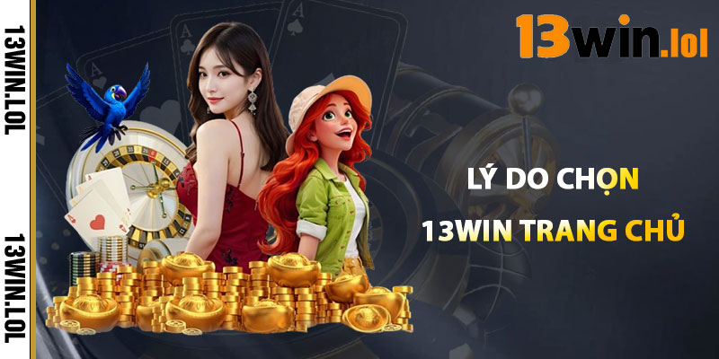 13WIN Trang Chủ – Sân Chơi Uy Tín Được Tin Chọn 2026 1 Tại Sao Chọn 13WIN Trang Chủ Qua Bongdalu42?